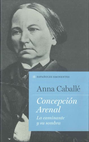 Portada de Concepción Arenal : la caminante y su sombra