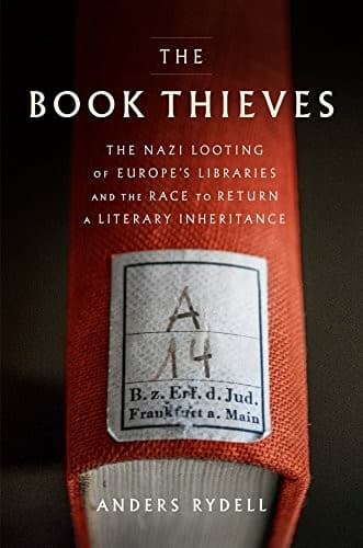 Portada de The Book Thieves: The Nazi Looting of Europe's Libraries and the Race to Return a Literary Inheritance