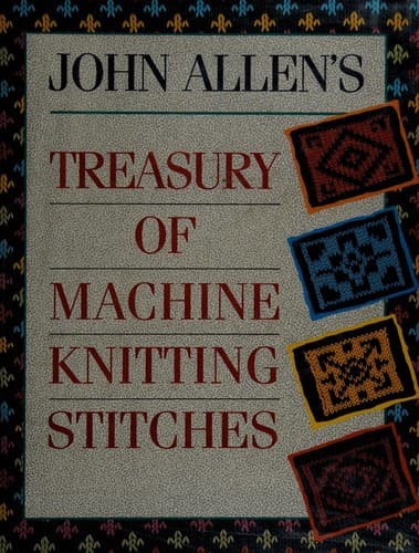 Portada de John Allenʼs treasury of machine knitting stitches.